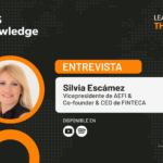 Entrevista a Silvia Escámez​, vicepresidenta de AEFI (Asociación Española de Fintech e Insurtech) y CEO de Finteca.